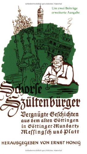 Schorse Szültenbürger: vergnügte Geschichten aus dem alten Göttingen in Göttinger Mundart, Messingsch und Platt von Vandenhoeck and Ruprecht