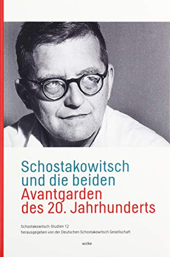 Schostakowitsch und die beiden Avantgarden des 20. Jahrhunderts (Schostakowitsch-Studien)