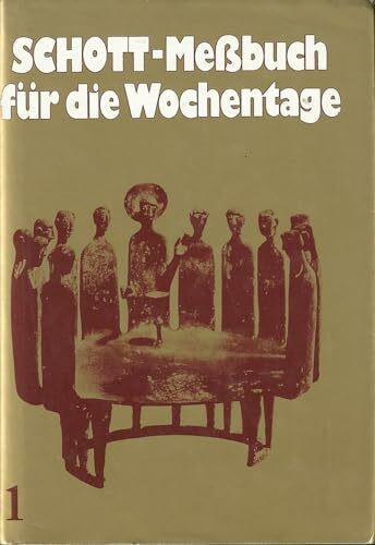 Schott-Messbuch für die Wochentage. Teil I: Advent bis 13. Woche im Jahreskreis. Originaltexte... Schott-Messbuch für die Wochentage. Teil I: Advent bis 13. Woche im Jahreskreis. Originaltexte...