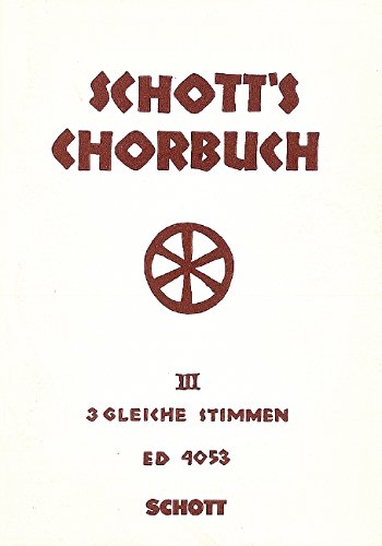 Schott's Chorbuch: Dreistimmige Gesänge. Band 3. gleiche Stimmen. Chorpartitur. Schott's Chorbuch: Dreistimmige Gesänge. Band 3. gleiche Stimmen. Chorpartitur. von SCHOTT MUSIC GmbH & Co KG, Mainz