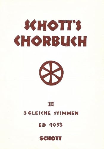 Schott's Chorbuch: Dreistimmige Gesänge. Band 3. gleiche Stimmen. Chorpartitur. von Schott Publishing