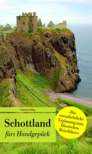 Schottland fürs Handgepäck: Geschichten und Berichte - Ein Kulturkompass (Bücher fürs Handgepäck) von Unionsverlag