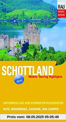 Schottland: Mobile Touring Highlights (Mobil Reisen - Die schönsten Auto- & Wohnmobil-Touren)