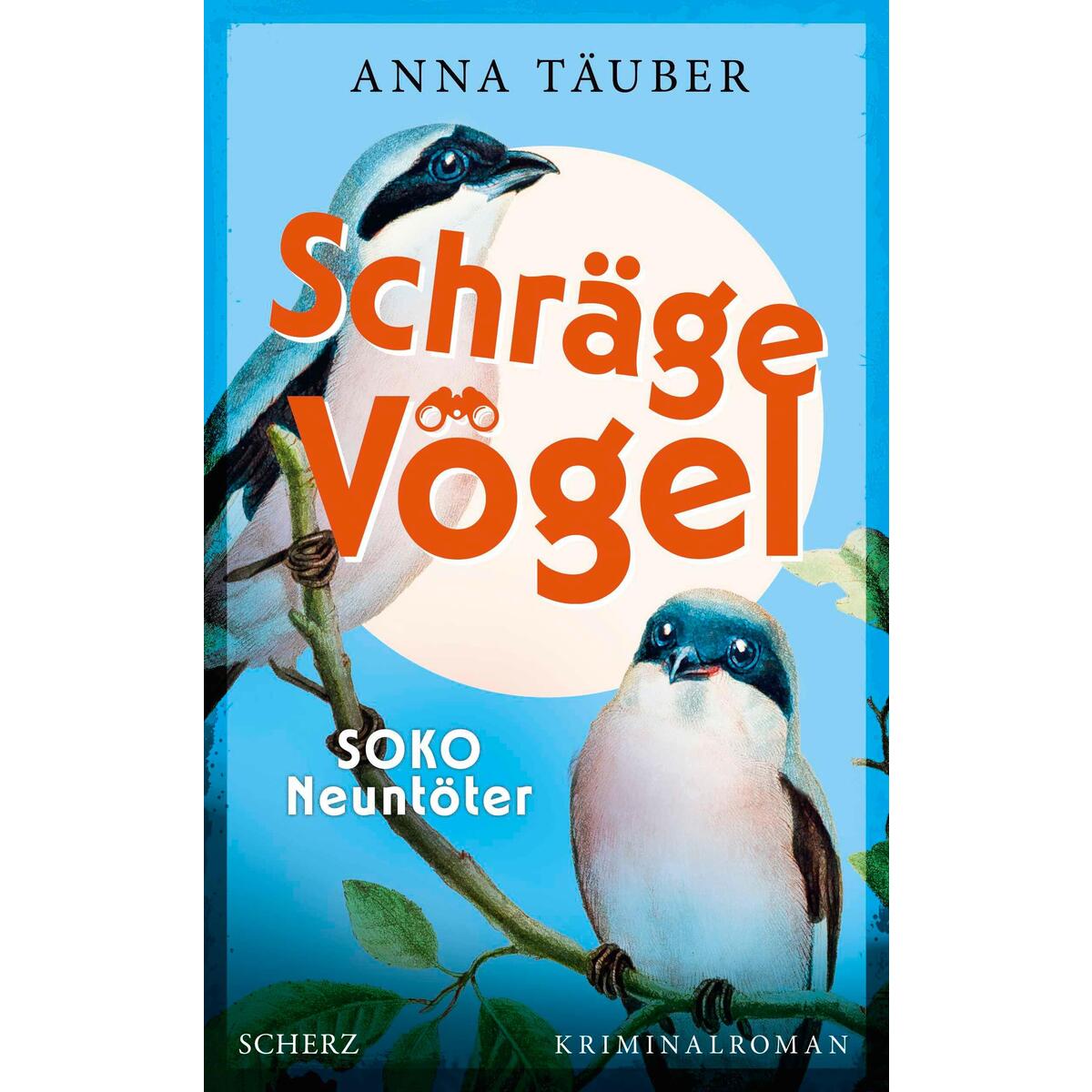 Schräge Vögel - SOKO Neuntöter Schräge Vögel - SOKO Neuntöter von FISCHER Scherz