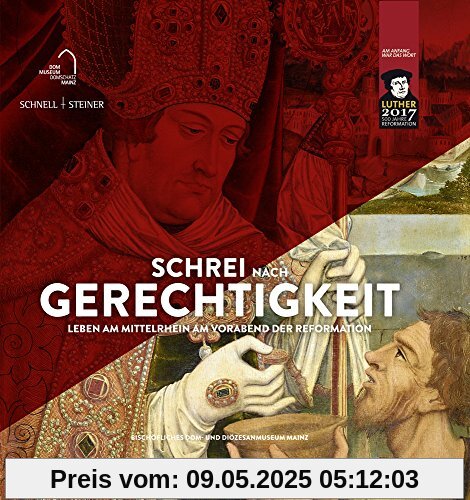 Schrei nach Gerechtigkeit: Leben am Mittelrhein am Vorabend der Reformation Schrei nach Gerechtigkeit: Leben am Mittelrhein am Vorabend der Reformation