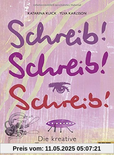 Schreib! Schreib! Schreib!: Die kreative Textwerkstatt
