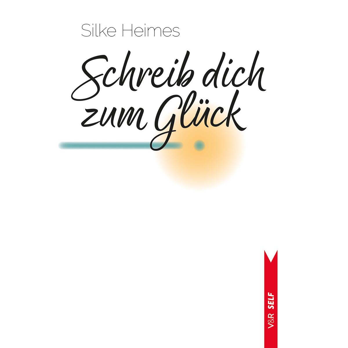 Schreib dich zum Glück Schreib dich zum Glück von Vandenhoeck + Ruprecht