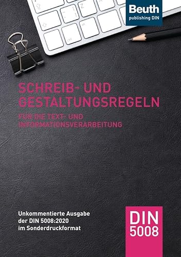 Schreib- und Gestaltungsregeln für die Text- und Informationsverarbeitung: Unkommentierte Ausgabe der DIN 5008:2020 im Sonderdruckformat (DIN Media Praxis)