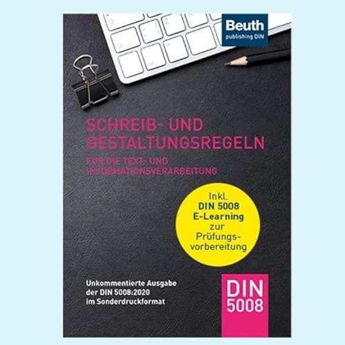 Schreib- und Gestaltungsregeln für die Text- und Informationsverarbeitung: Unkommentierte Ausgabe der DIN 5008:2020 im Sonderdruckformat inkl. E-Learning zur Prüfungsvorbereitung (DIN Media Praxis) von DIN Media