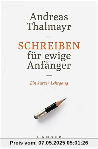 Schreiben für ewige Anfänger: Ein kurzer Lehrgang