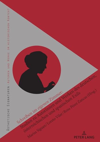 Schreiben im eigenen Zimmer: Studien zu Autorinnen und Werken des deutschen, österreichischen und spanischen Exils: Studien zu Autorinnen und Werken ... Exils (Ästhetische Signaturen, Band 6) von Peter Lang