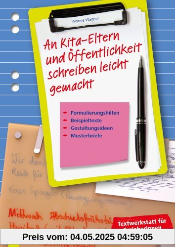 Schreiben leicht gemacht: Kita-Eltern und Öffentlichkeit: Formulierungshilfen, Beispieltexte, Gestaltungsideen und Musterbriefe