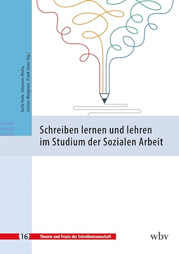 Schreiben lernen und lehren im Studium der Sozialen Arbeit (Theorie und Praxis der Schreibwissenschaft) von wbv Publikation