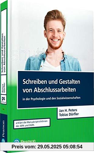 Schreiben und Gestalten von Abschlussarbeiten in der Psychologie und den Sozialwissenschaften (Pearson Studium - Psychologie)