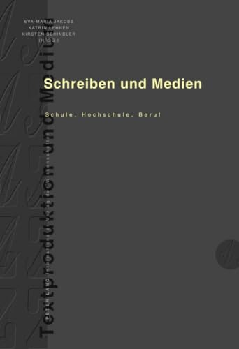 Schreiben und Medien: Schule, Hochschule, Beruf (Textproduktion und Medium, Band 10) von Lang, Peter GmbH