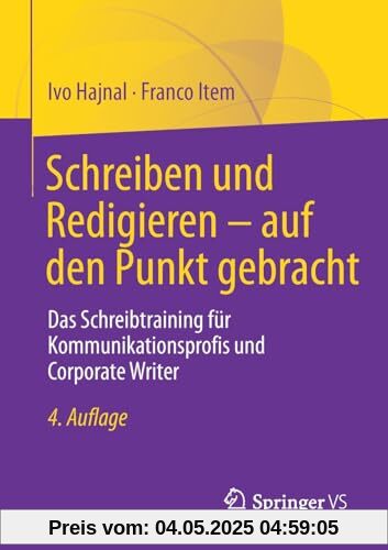 Schreiben und Redigieren – auf den Punkt gebracht: Das Schreibtraining für Kommunikationsprofis und Corporate Writer Schreiben und Redigieren – auf den Punkt gebracht: Das Schreibtraining für Kommunikationsprofis und Corporate Writer