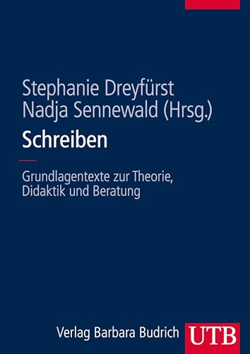 Schreiben: Grundlagentexte zur Theorie, Didaktik und Beratung von UTB GmbH