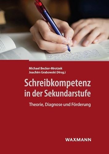 Schreibkompetenz in der Sekundarstufe: Theorie, Diagnose und Förderung