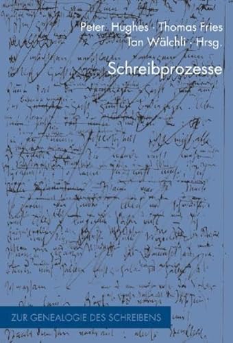 Schreibprozesse (Zur Genealogie des Schreibens)