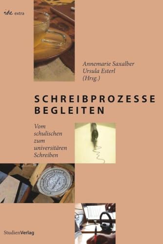 Schreibprozesse begleiten: Vom schulischen zum universitären Schreiben (ide-extra, Band 17)