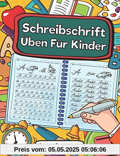 Schreibschrift Üben Für Kinder: Buchstaben In Schreibschrift Schreiben Lernen. Ideal Für Schüler Als Selbstlernheft Zur Entwicklung Ihrer Handschrift Und Schulausgangsschrift Für Die Grundschule. Schreibschrift Üben Für Kinder: Buchstaben In Schreibschrift Schreiben Lernen. Ideal Für Schüler Als Selbstlernheft Zur Entwicklung Ihrer Handschrift Und Schulausgangsschrift Für Die Grundschule.