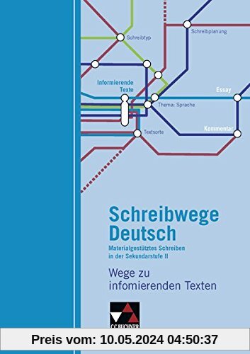 Schreibwege Deutsch / Wege zu informierenden Texten: Schreibtraining für die Sekundarstufe II