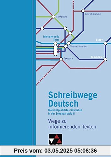 Schreibwege Deutsch / Wege zu informierenden Texten: Schreibtraining für die Sekundarstufe II Schreibwege Deutsch / Wege zu informierenden Texten: Schreibtraining für die Sekundarstufe II