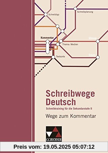 Schreibwege Deutsch / Wege zum Kommentar: Schreibtraining für die Sekundarstufe II Schreibwege Deutsch / Wege zum Kommentar: Schreibtraining für die Sekundarstufe II