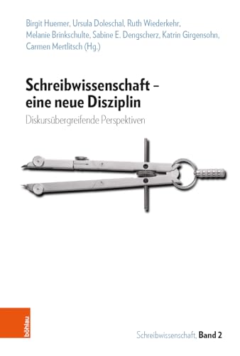 Schreibwissenschaft - eine neue Disziplin: Diskursübergreifende Perspektiven von Boehlau Verlag