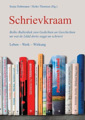 Schrievkraam: Bolko Bullerdiek sien Gedichten un Geschichten un wat de Lüüd dorto seggt un schrievt Schrievkraam: Bolko Bullerdiek sien Gedichten un Geschichten un wat de Lüüd dorto seggt un schrievt