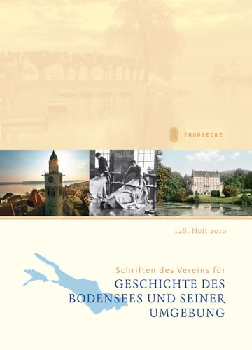 Schriften des Vereins für Geschichte des Bodensees und seiner Umgebung: 128. Heft 2010 von Jan Thorbecke Verlag