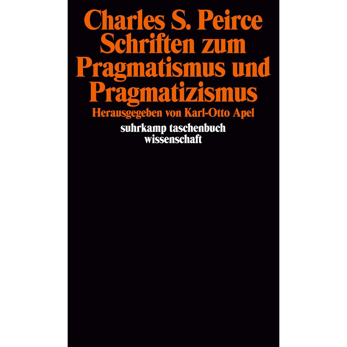 Schriften zum Pragmatismus und Pragmatizismus Schriften zum Pragmatismus und Pragmatizismus von Suhrkamp Verlag