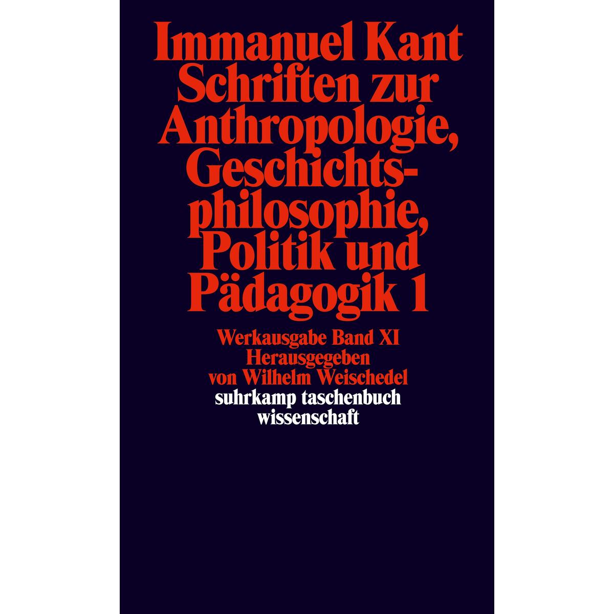 Schriften zur Anthropologie I, Geschichtsphilosophie, Politik und Pädagogik Schriften zur Anthropologie I, Geschichtsphilosophie, Politik und Pädagogik von Suhrkamp Verlag