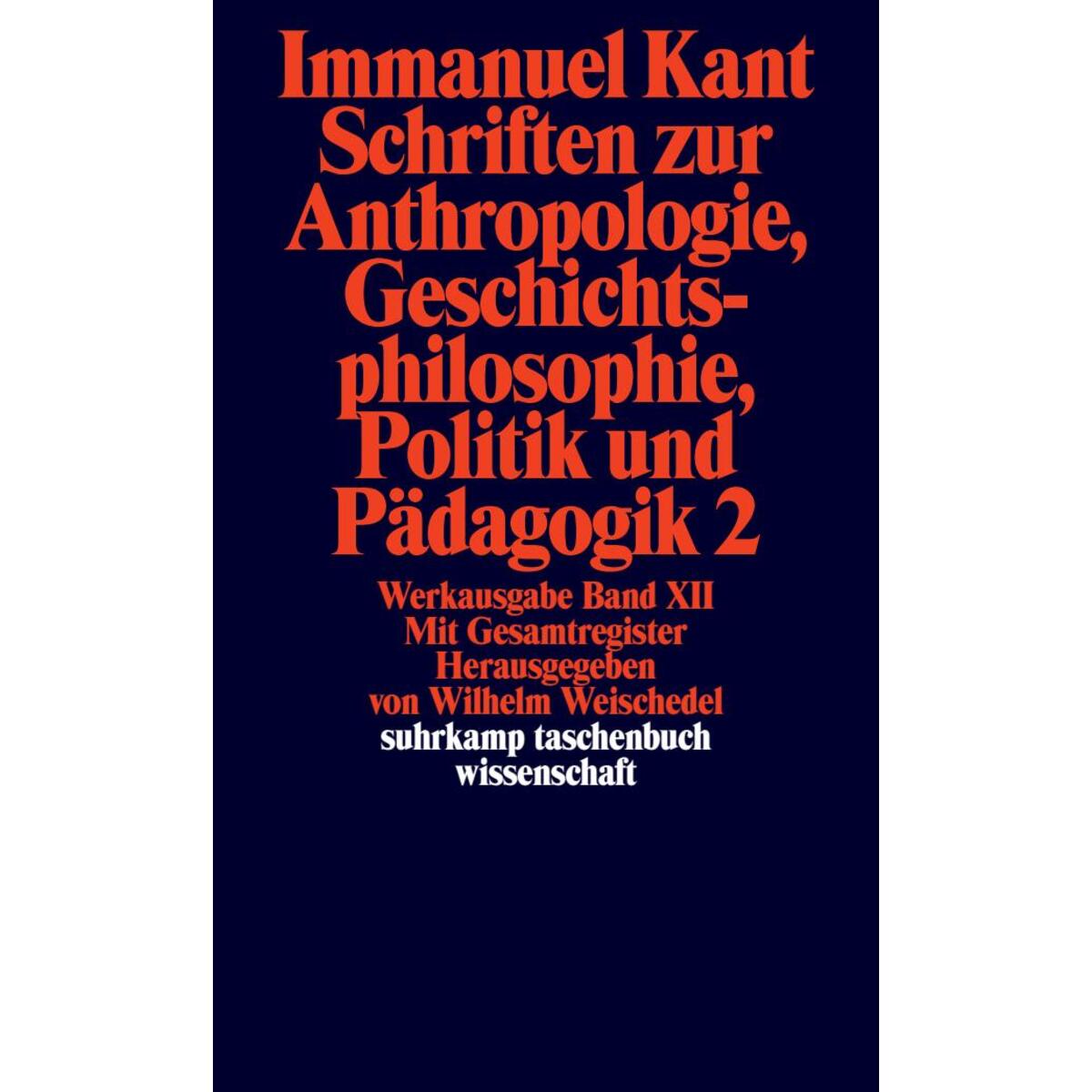 Schriften zur Anthropologie II, Geschichtsphilosophie, Politik und Pädagogik. Re... von Suhrkamp Verlag AG