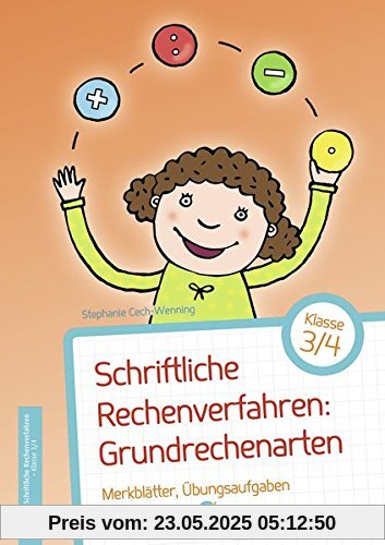 Schriftliche Rechenverfahren: Grundrechenarten, Klasse 3/4: Merkblätter, Übungsaufgaben und Lösungen Schriftliche Rechenverfahren: Grundrechenarten, Klasse 3/4: Merkblätter, Übungsaufgaben und Lösungen