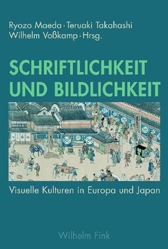 Schriftlichkeit und Bildlichkeit: Visuelle Kulturen in Europa und Japan
