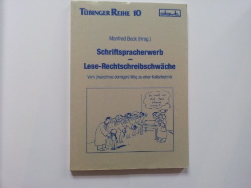 Schriftspracherwerb - Lese-Rechtschreibschwäche: Vom (manchmal dornigen) Weg zu einer Kulturtechnik (Tübinger Reihe) von dgvt-Verlag
