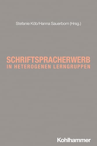 Schriftspracherwerb in heterogenen Lerngruppen Schriftspracherwerb in heterogenen Lerngruppen von W. Kohlhammer GmbH