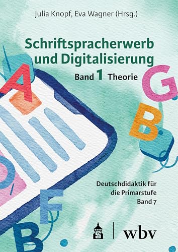 Schriftspracherwerb und Digitalisierung: Band 1: Theorie (Empirische Forschung in der Deutschdidaktik) von Schneider bei wbv