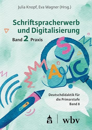 Schriftspracherwerb und Digitalisierung: Band 2: Praxis (Deutschdidaktik für die Primarstufe) von Schneider bei wbv
