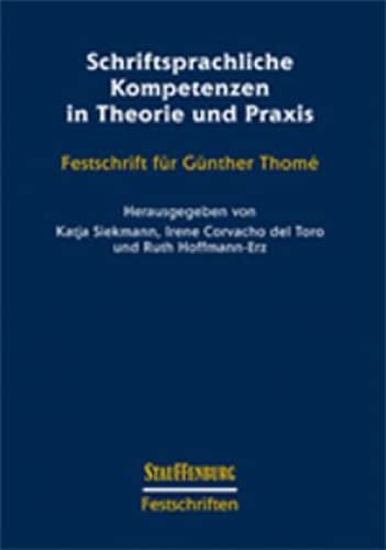 Schriftsprachliche Kompetenzen in Theorie und Praxis: Festschrift für Günther Thomé (Stauffenburg Festschriften) von Stauffenburg Verlag