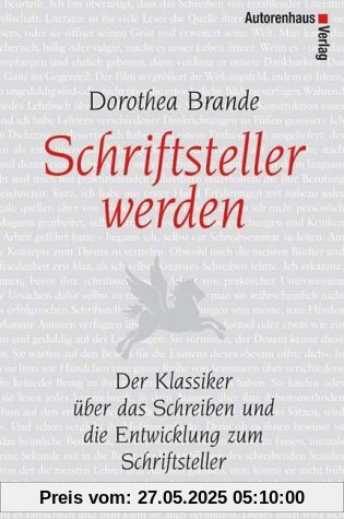 Schriftsteller werden: Der Klassiker über das Schreiben und die Entwicklung zum Schriftsteller
