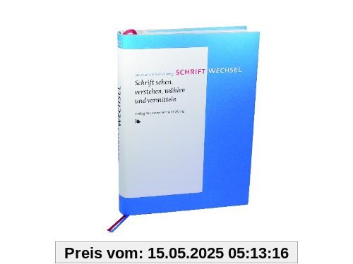 Schriftwechsel: Schrift sehen, verstehen, wählen und vermitteln Schriftwechsel: Schrift sehen, verstehen, wählen und vermitteln