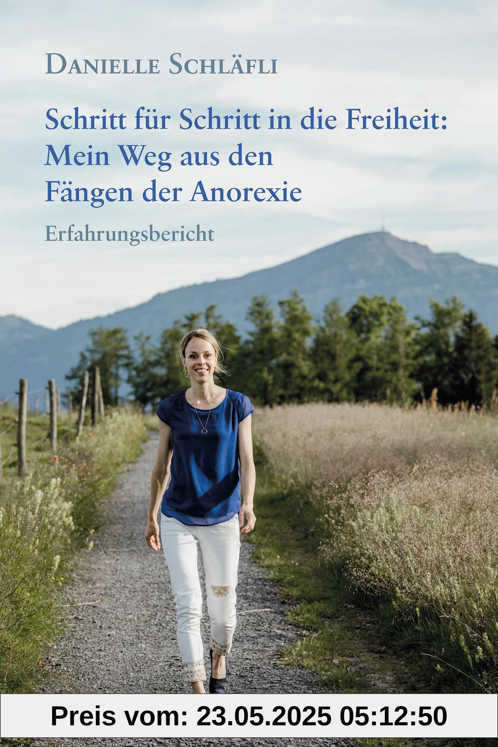 Schritt für Schritt in die Freiheit: Mein Weg aus den Fängen der Anorexie: Erfahrungsbericht Schritt für Schritt in die Freiheit: Mein Weg aus den Fängen der Anorexie: Erfahrungsbericht
