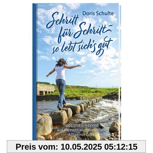 Schritt für Schritt - so lebt sich's gut: Tipps und Erlebnisse aus meinem wunder-vollen Alltag mit Gott Schritt für Schritt - so lebt sich's gut: Tipps und Erlebnisse aus meinem wunder-vollen Alltag mit Gott