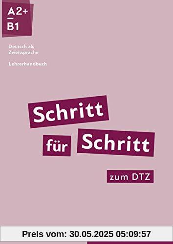 Schritt für Schritt zum DTZ: Deutsch als Zweitsprache / Lehrerhandbuch (Schritt für Schritt in Alltag und Beruf)