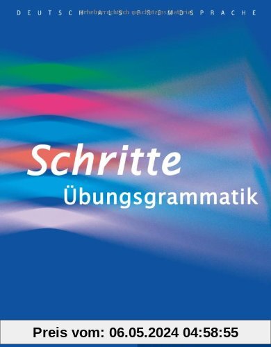 Schritte Übungsgrammatik: Deutsch als Fremdsprache / Übungsgrammatik: Niveaustufen A1-B1. Übungsgrammatik