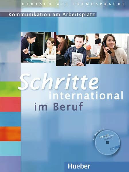 Schritte international im Beruf 1-6: Kommunikation am Arbeitsplatz.Deutsch als Fremdsprache / ... Schritte international im Beruf 1-6: Kommunikation am Arbeitsplatz.Deutsch als Fremdsprache / ...