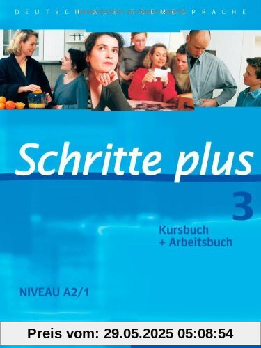 Schritte plus 3: Deutsch als Fremdsprache / Kursbuch + Arbeitsbuch: Deutsch als Fremdsprache. Niveau A2/1 Schritte plus 3: Deutsch als Fremdsprache / Kursbuch + Arbeitsbuch: Deutsch als Fremdsprache. Niveau A2/1