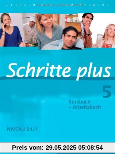 Schritte plus 5: Deutsch als Fremdsprache / Kursbuch + Arbeitsbuch Schritte plus 5: Deutsch als Fremdsprache / Kursbuch + Arbeitsbuch